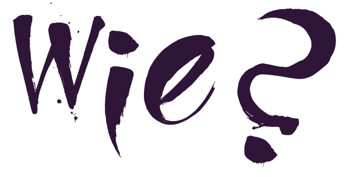Wie?