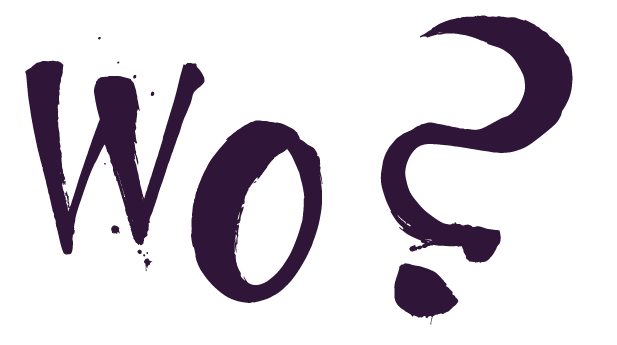Wo?